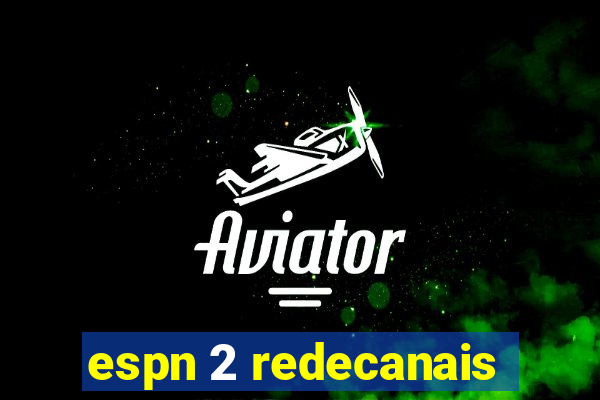 espn 2 redecanais